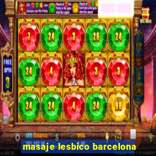 masaje lesbico barcelona